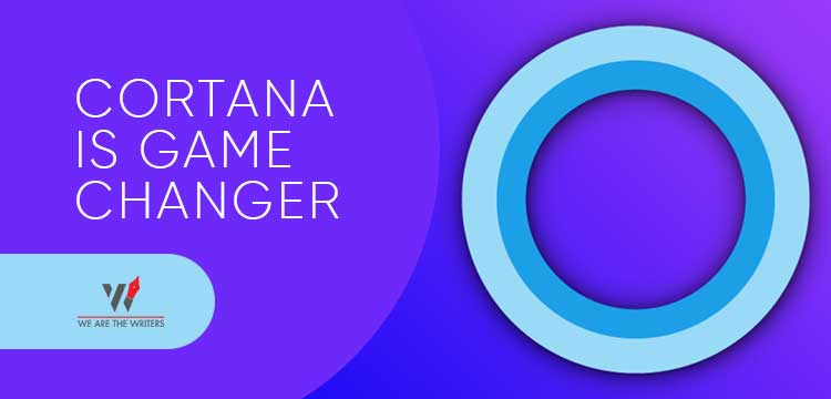 Cortana is game changer