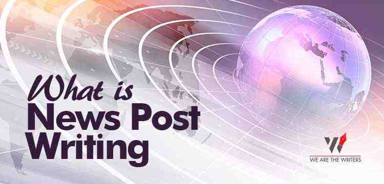 What is News Post Writing