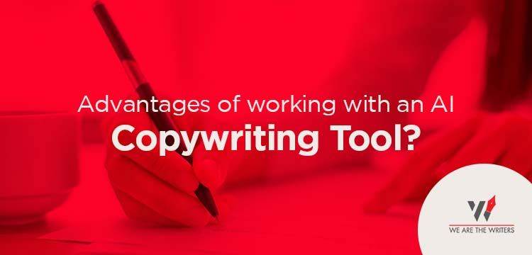 Advantages of working with an AI Copywriting Tool?