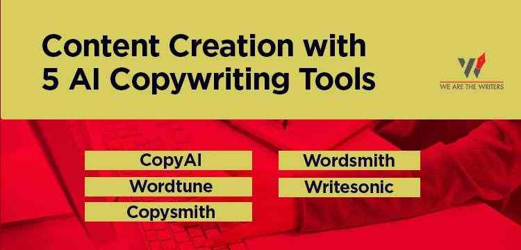 Content Creation with 5 AI Copywriting Tools