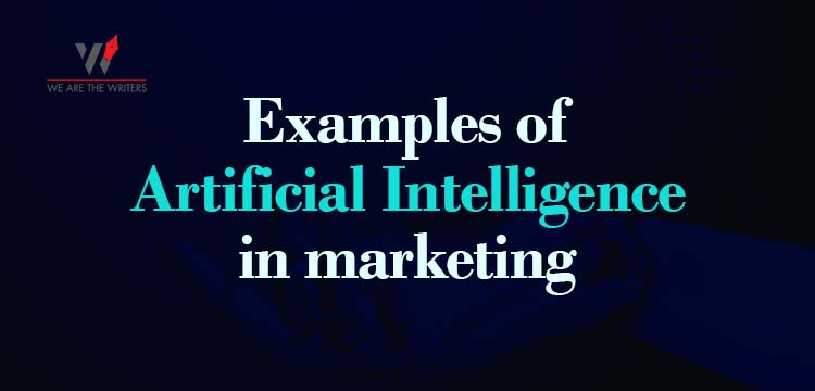 Examples of Artificial Intelligence in marketing | AI in marketing 2022