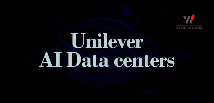 Unilever AI Data centers