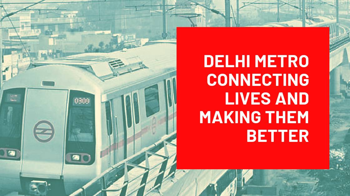 Delhi Metro Connecting Lives and Making Them Better