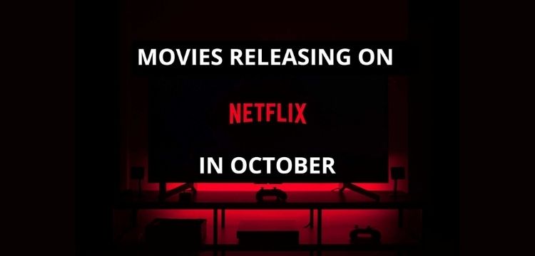 MOVIES RELEASING ON NETFLIX IN OCTOBER