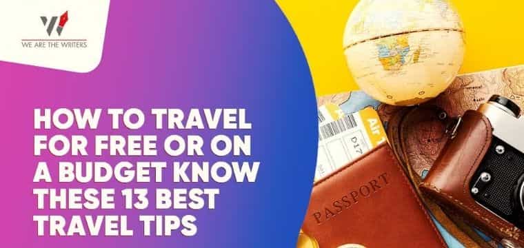 HOW TO TRAVEL ON A BUDGET: 13 BEST TRAVEL TIPS