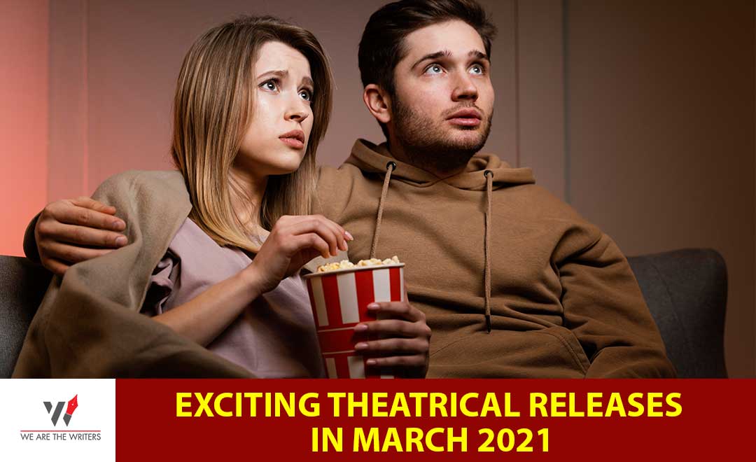 Exciting Theatrical Releases in March 2021