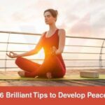 16 Brilliant Tips To Develop Peace Of Mind