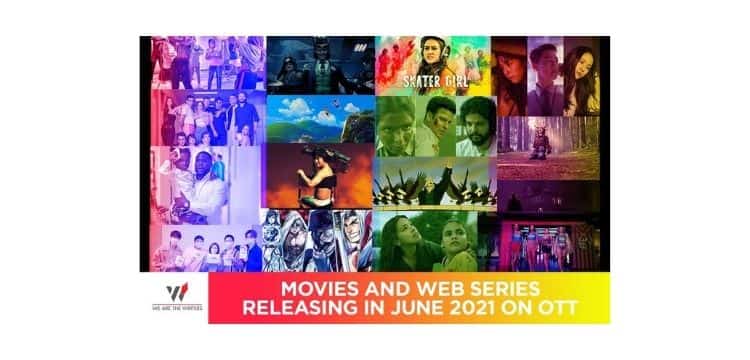 Movies Releasing in June 2021 on OTT | Web Series Releasing in June 2021 on OTT