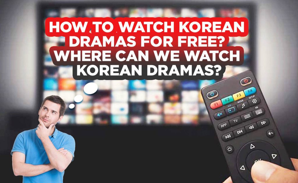 How to Watch Korean Dramas for Free - Watch Korean Dramas For Free