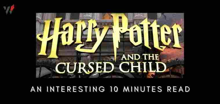 HARRY POTTER AND THE CURSED CHILD: AN INTERESTING 10 MINUTES READ