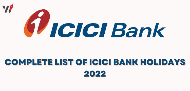 ICICI BANK HOLIDAYS 2022 COMPLETE ICICI BANK HOLIDAY LIST