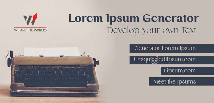 Lorem Ipsum Generator - Develop your own Text
