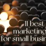 11 best digital marketing ideas for small businesses