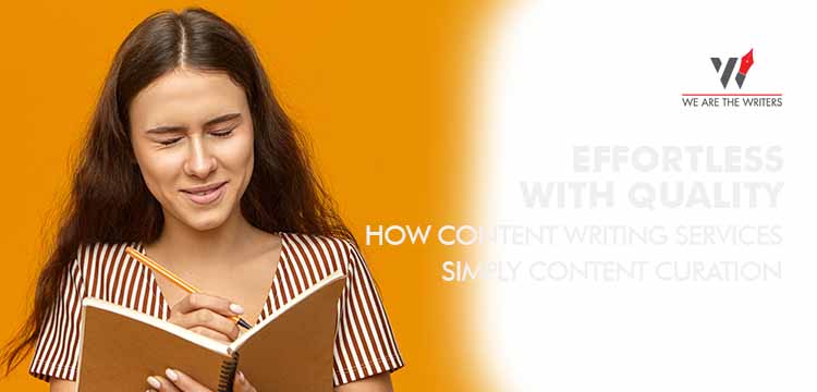 Effortless With Quality: How Content Writing Services Simply Content Curation