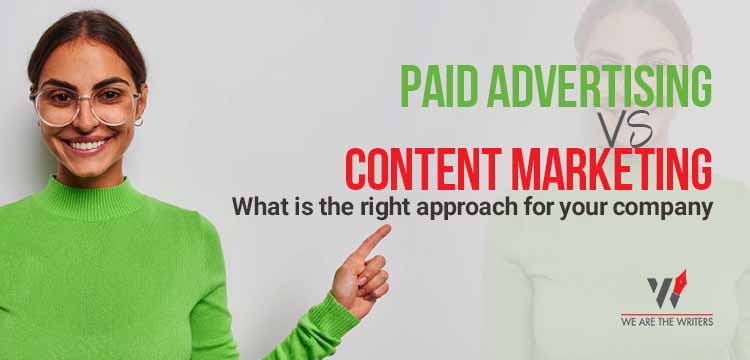 Paid Advertising vs. Content Marketing What is the right approach for your company?