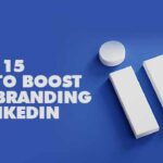 Learn 15 Ways to Boost Your Branding on LinkedIn