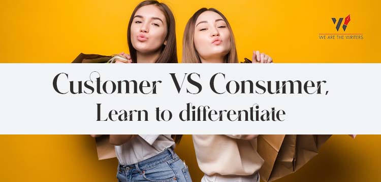Customer VS Consumer: Learn to differentiate Efficiently and Quickly
